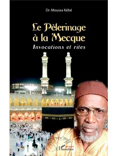 Le Pélerinage à la Mecque Invocation et rites 2è édition,revue et corrigée