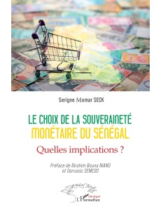 LE CHOIX DE LA SOUVERAINETE MONETAIRE DU SENEGAL Quelles implications