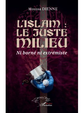 L'ISLAM : LE JUSTE MILIEU...