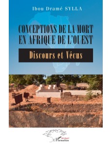 CONCEPTION DE LA MORT EN AFRIQUE DE L'OUEST Discours et Vécus