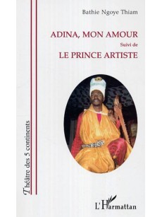 Adina, mon amour Suivi de - LE PRINCE ARTISTE