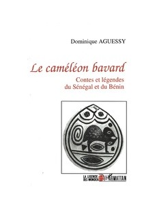 Le caméléon bavard Contes et légendes du Sénégal et du Bénin