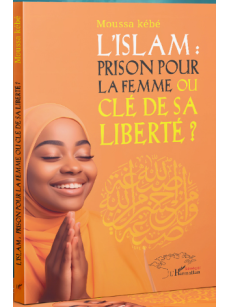 L'ISLAM PRISON POUR LA FEMME OU CLE DE LA LIBERTE !