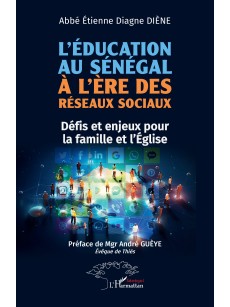 L'EDUCATION AU SENEGAL A L'ERE DES RESEAUX SOCIAUX Défis et enjeux pour la famille et l'Eglise