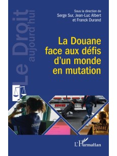 La Douane face aux défis d’un monde en mutation